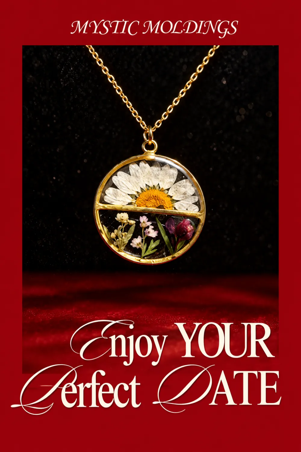 Mystic Moldings poster: a gold pendant holding a pressed daisy and wildflowers, on red velvet, with the words Enjoy your perfect date